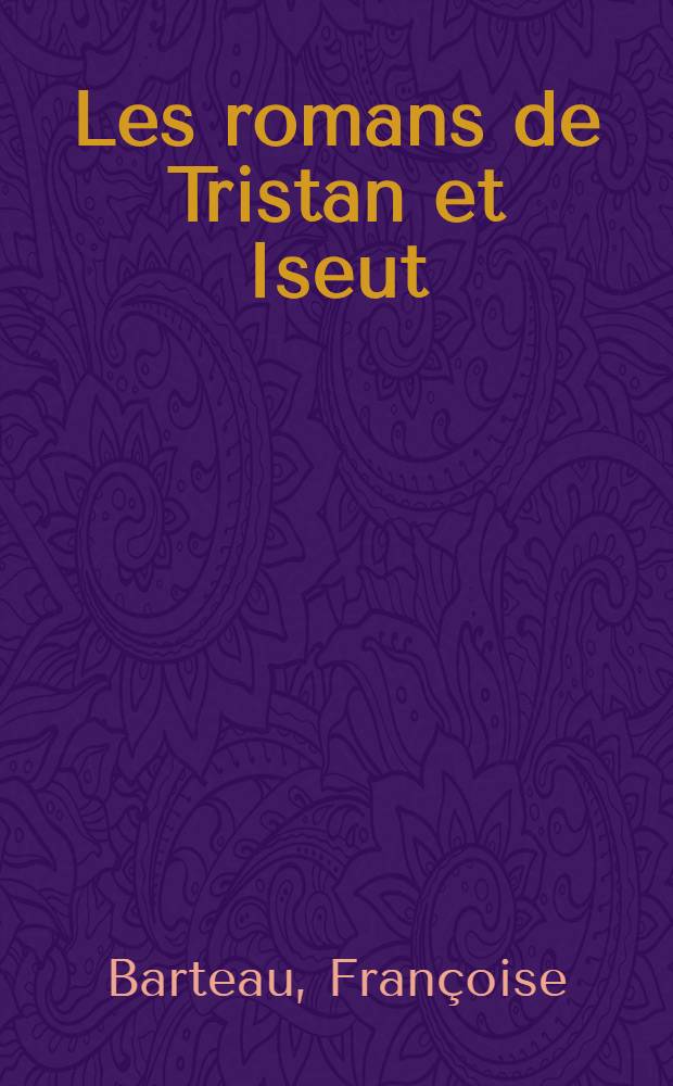 Les romans de Tristan et Iseut : Introduction à une lecture plurielle