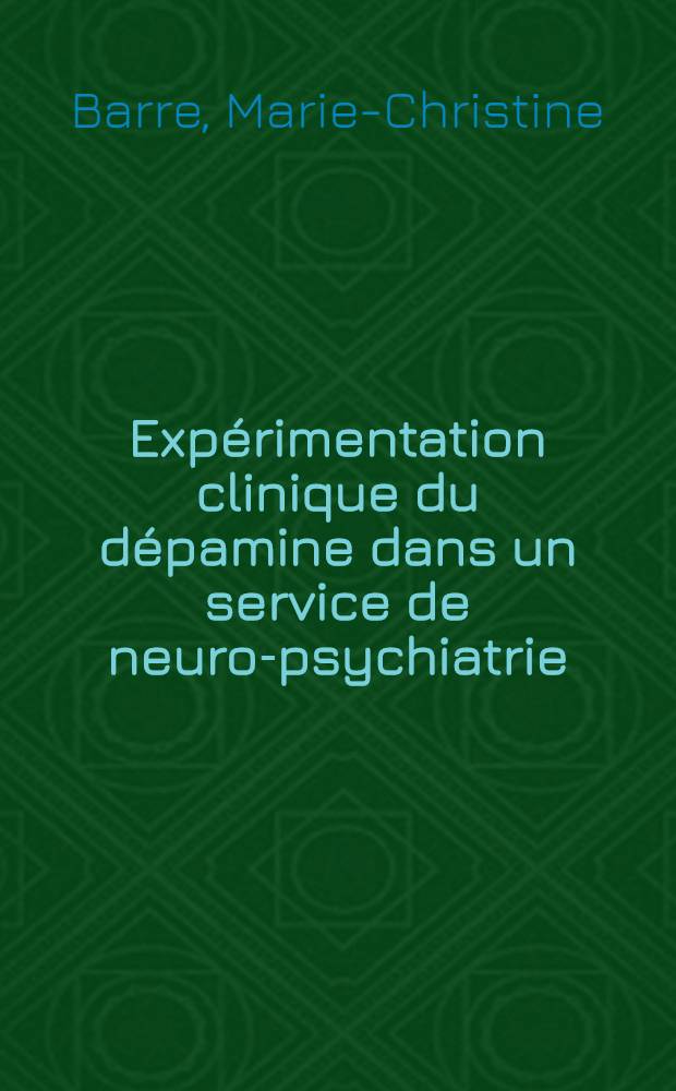 Expérimentation clinique du dépamine dans un service de neuro-psychiatrie : Thèse ..