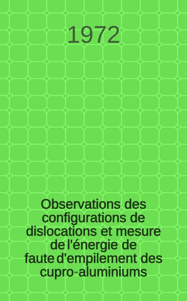 Observations des configurations de dislocations et mesure de l'énergie de faute d'empilement des cupro-aluminiums : Application à l'étude de la tenue de ces alliages à la corrosion sous tension : Thèse