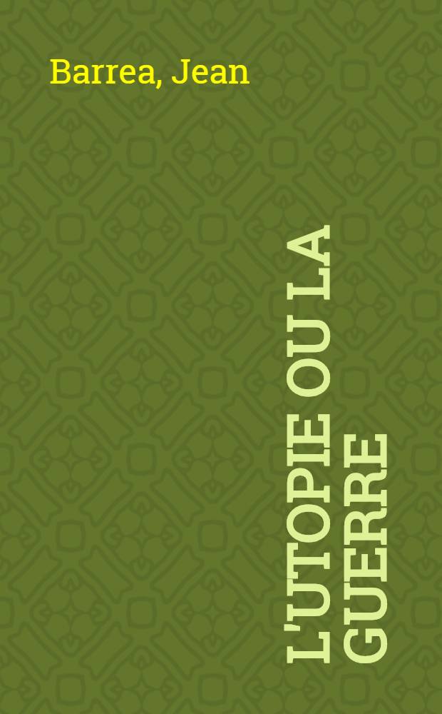L'utopie ou la guerre : D'Erasme à la crise des euromissiles