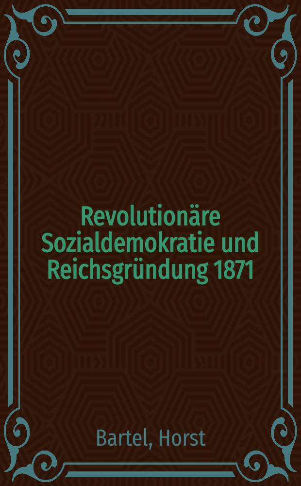 Revolutionäre Sozialdemokratie und Reichsgründung 1871