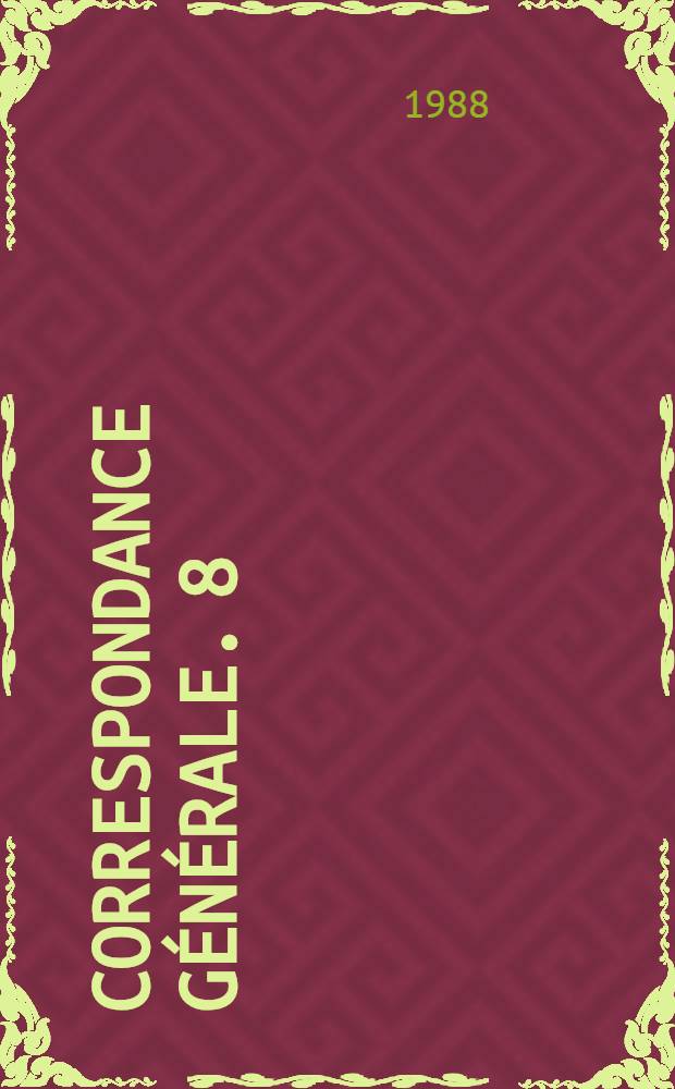 Correspondance g&eacute;n&eacute;rale. 8 : (1876-1881)