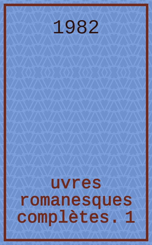 &OElig;uvres romanesques compl&egrave;tes. 1