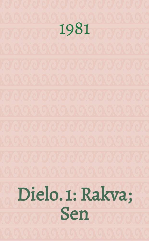 Dielo. 1 : Rakva ; Sen ; Rozbit&yacute; oblok ; Cirkus ; N&aacute;vrat ; Othello ; &Uacute;smev bolesti ; &Uacute;tek ; Patetick&aacute; symf&oacute;nia ; Cesta ďalek&aacute; ; Železn&eacute; ruky ; Husličky z javora