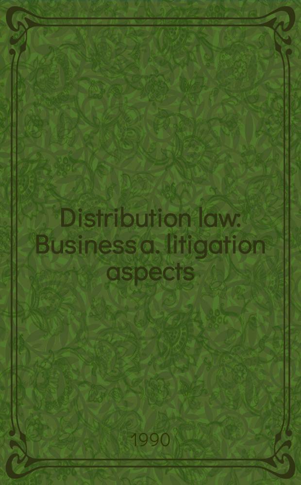 Distribution law : Business a. litigation aspects