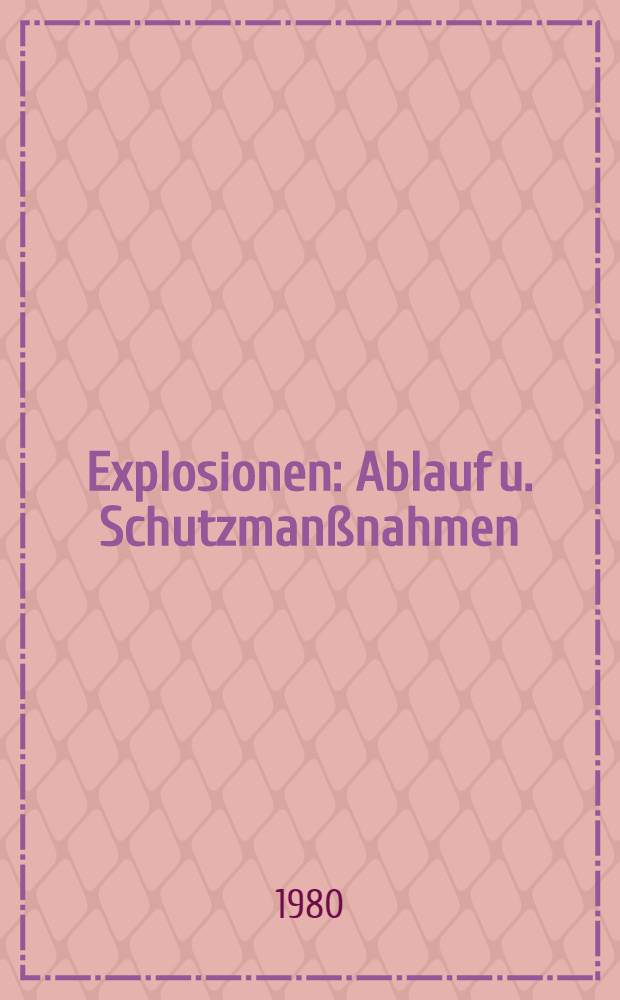 Explosionen : Ablauf u. Schutzmanßnahmen