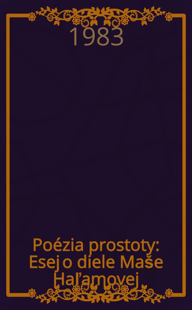 Poézia prostoty : Esej o diele Maše Haľamovej