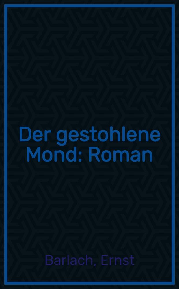 Der gestohlene Mond : Roman
