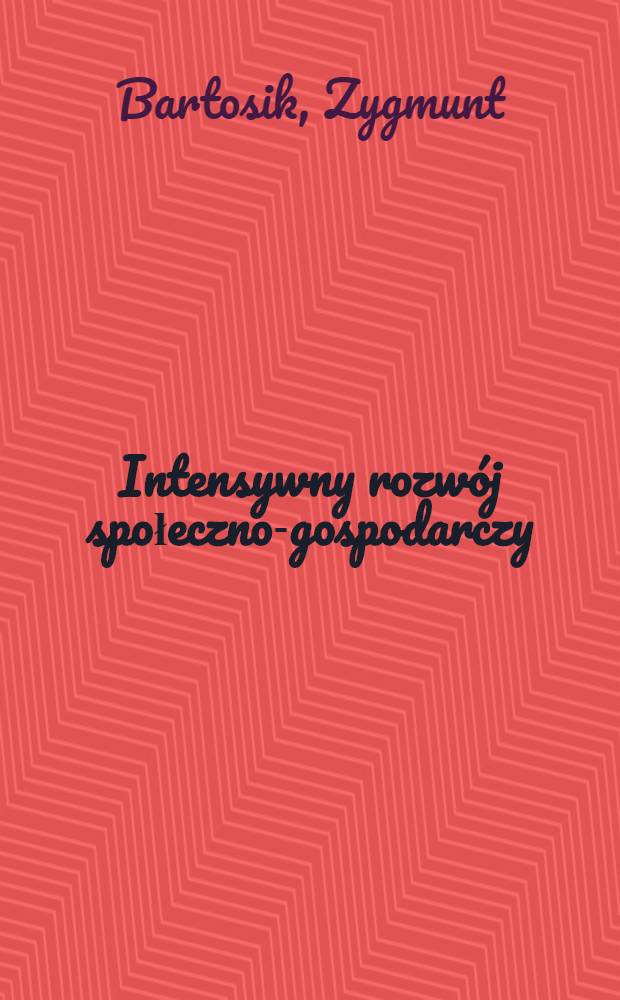 Intensywny rozwój społeczno-gospodarczy : Podstawowe problemy
