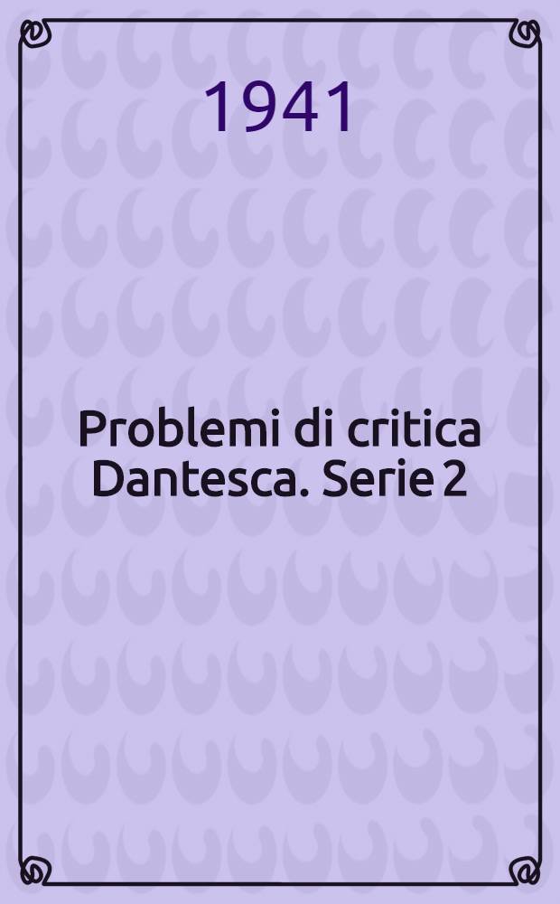 Problemi di critica Dantesca. Serie 2 : (1920-1937)