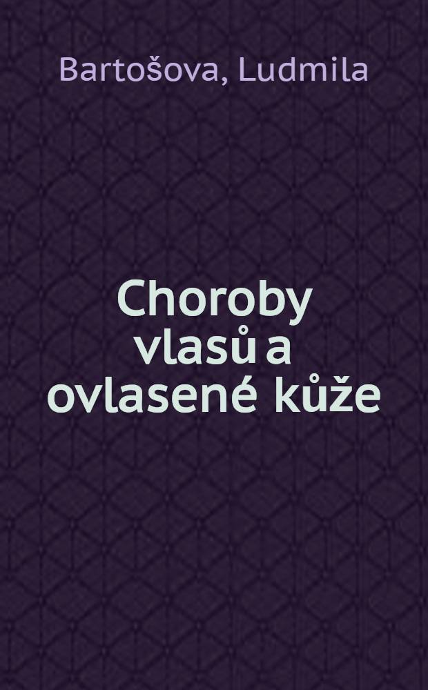 Choroby vlasů a ovlasené kůže
