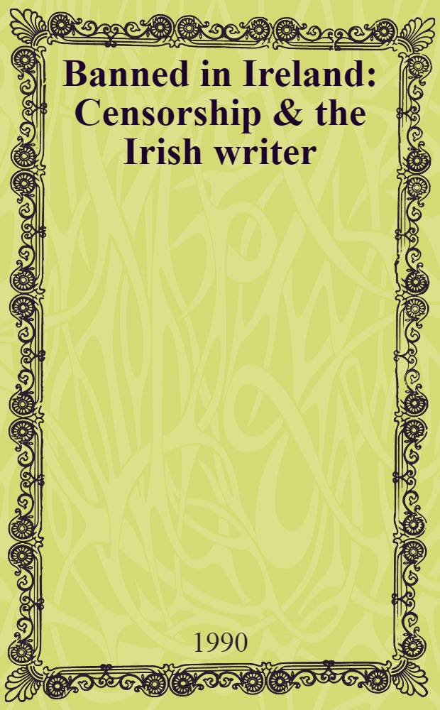 Banned in Ireland : Censorship & the Irish writer