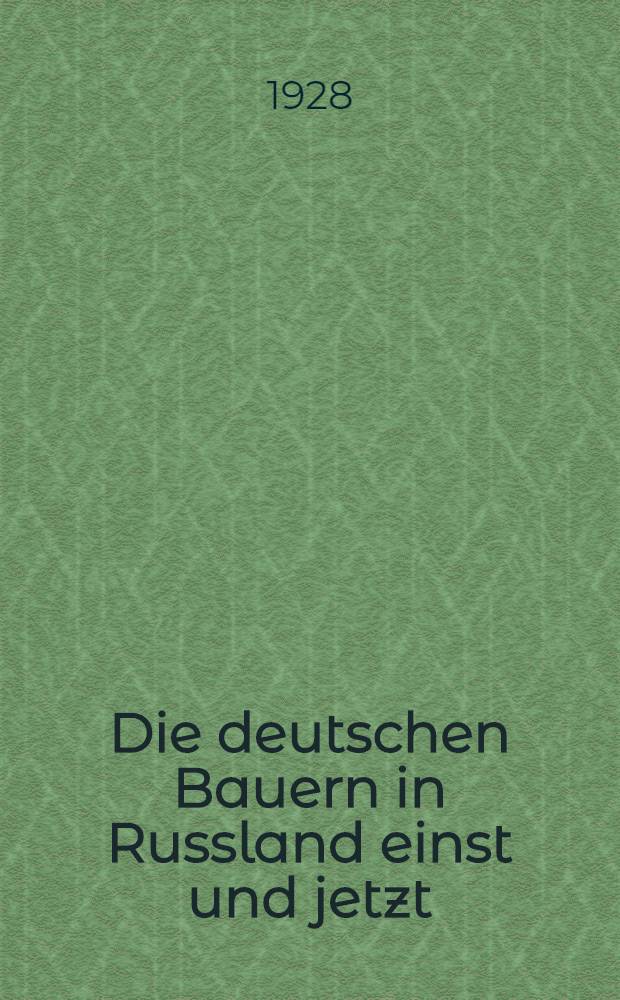 Die deutschen Bauern in Russland einst und jetzt