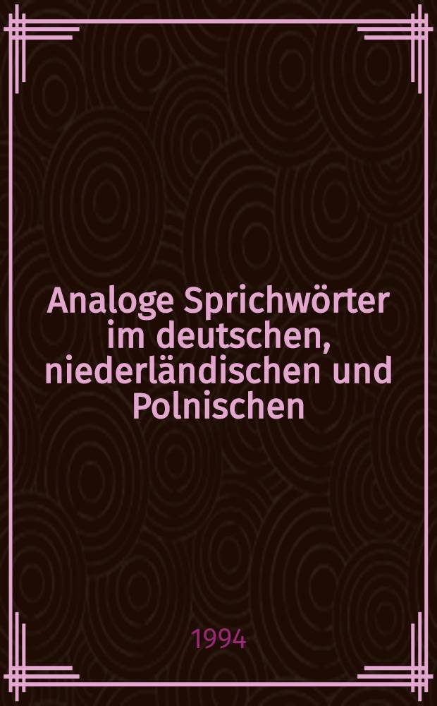 Analoge Sprichwörter im deutschen, niederländischen und Polnischen : Eine konfrontative Studie