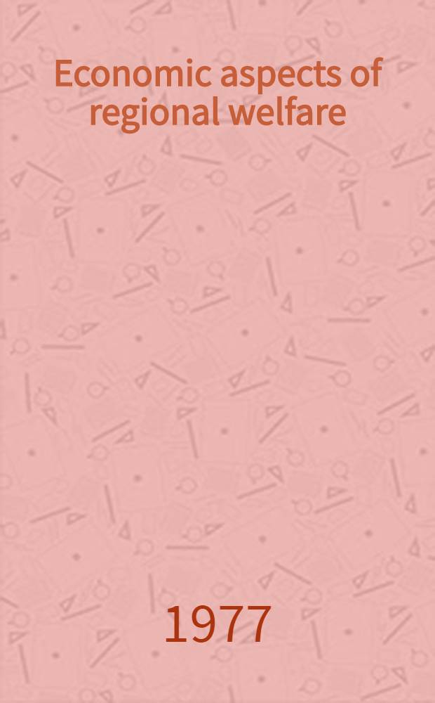 Economic aspects of regional welfare : Income distribution a. unemployment