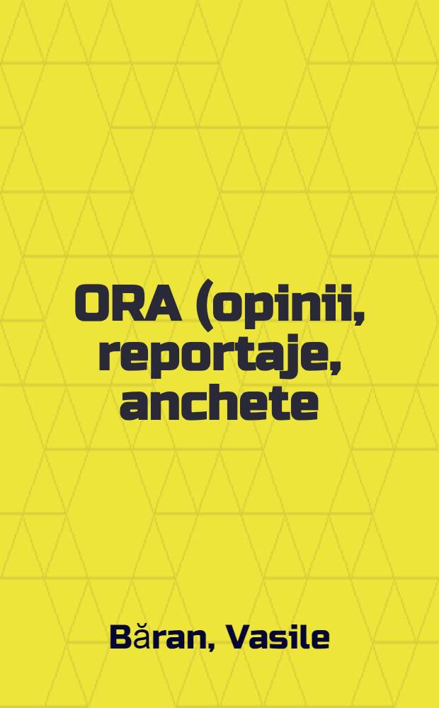 ORA (opinii, reportaje, anchete)