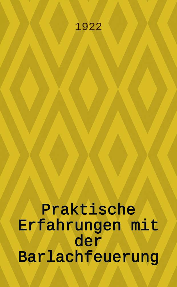 Praktische Erfahrungen mit der Barlachfeuerung