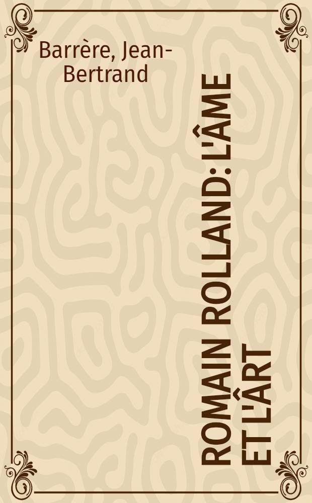 Romain Rolland: l'âme et l'ârt