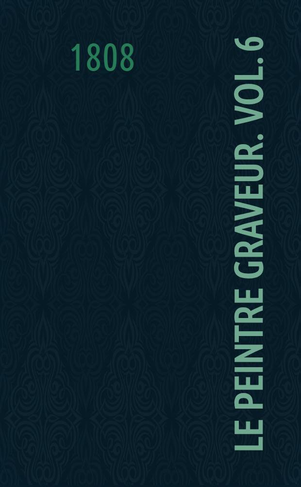 Le peintre graveur. Vol. 6 : [Les vieux maîtres allemande