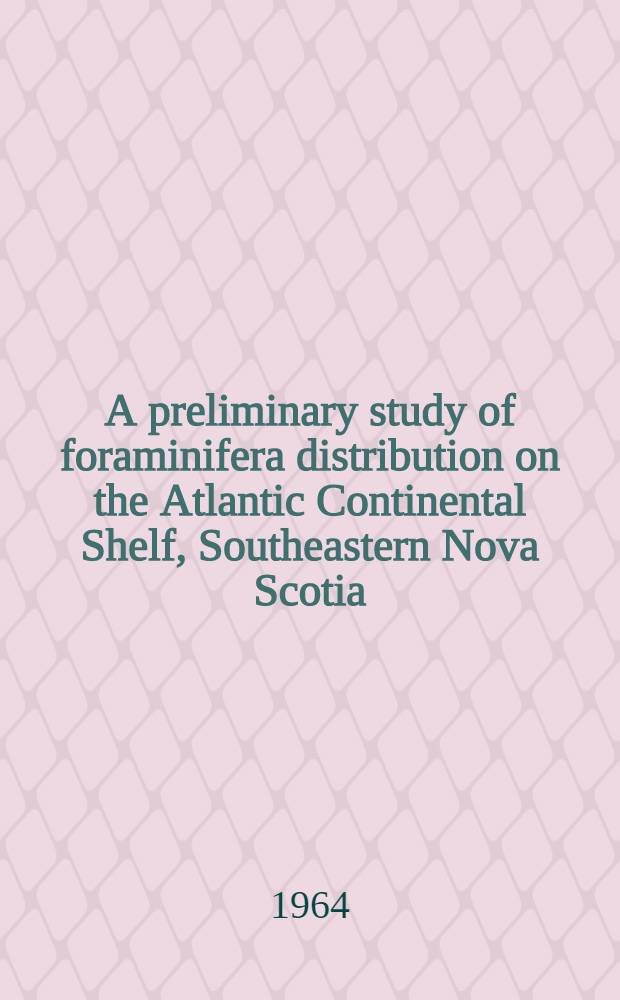 A preliminary study of foraminifera distribution on the Atlantic Continental Shelf, Southeastern Nova Scotia