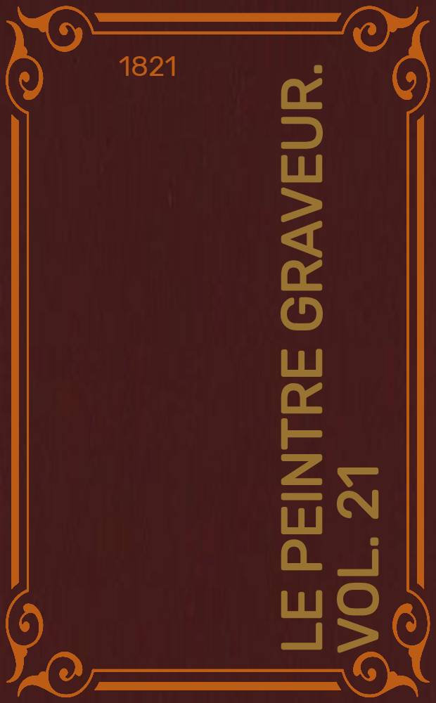 Le peintre graveur. Vol. 21 : [Peintures ou dessinateurs italiens