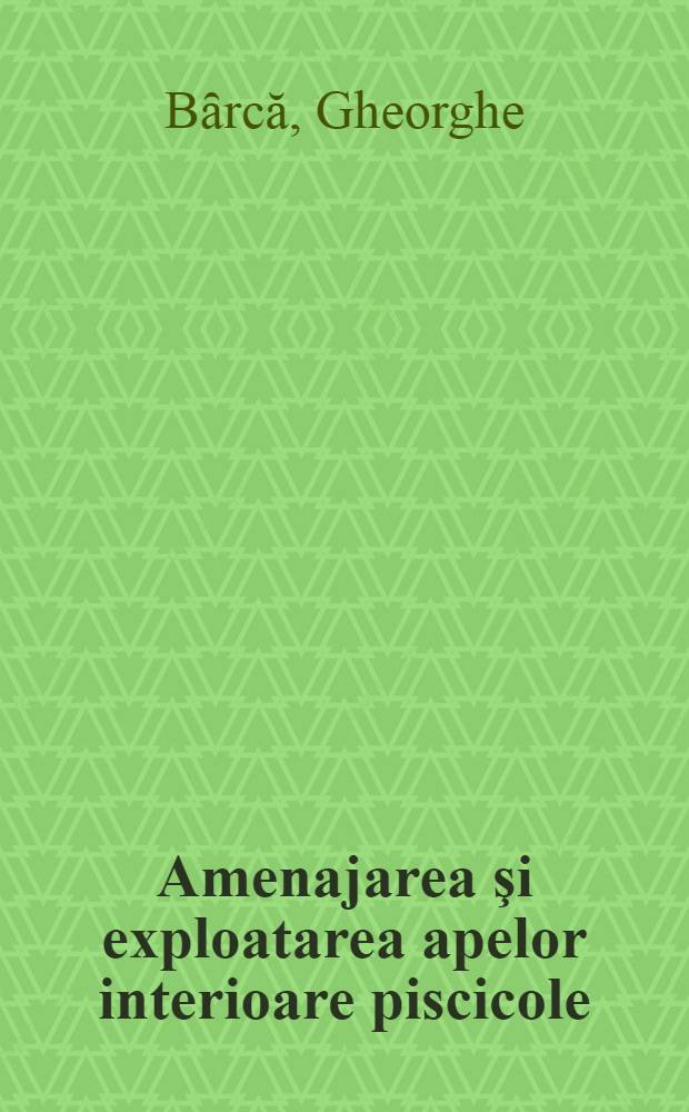 Amenajarea şi exploatarea apelor interioare piscicole