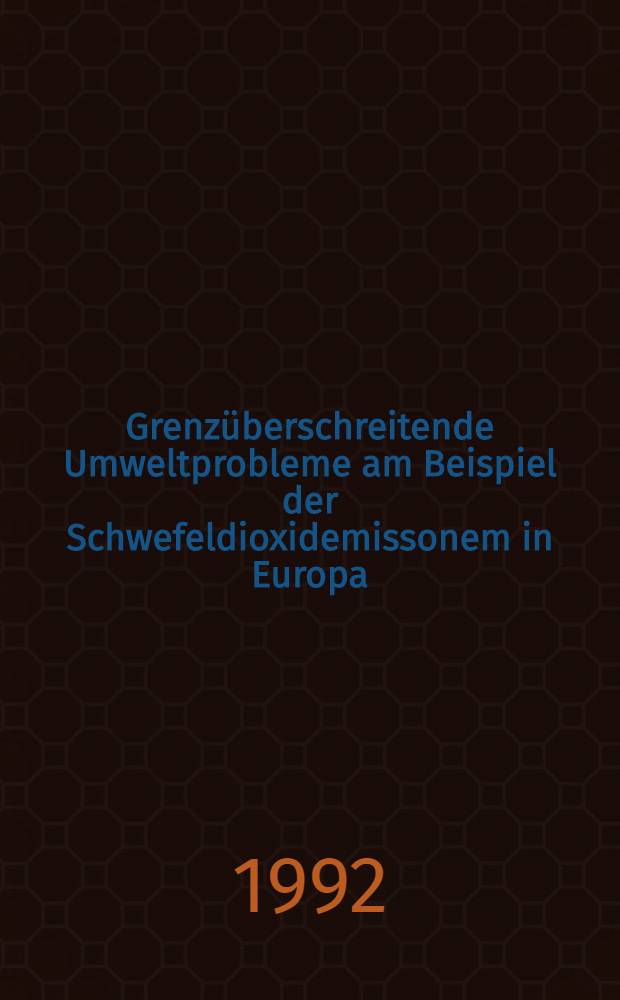 Grenz&uuml;berschreitende Umweltprobleme am Beispiel der Schwefeldioxidemissonem in Europa