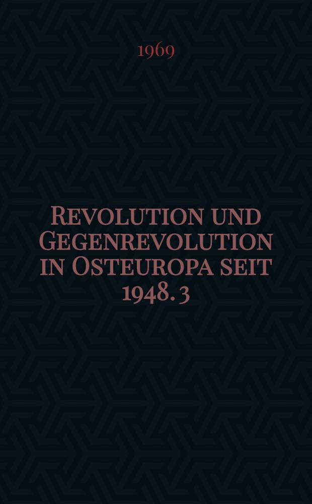 Revolution und Gegenrevolution in Osteuropa seit 1948. 3