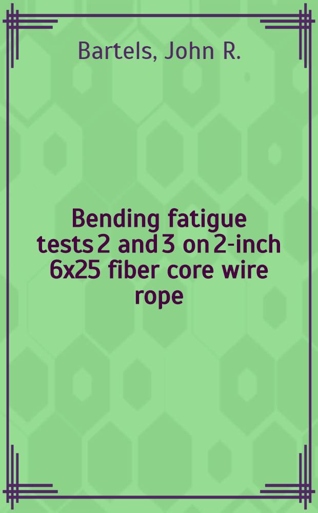 Bending fatigue tests 2 and 3 on 2-inch 6x25 fiber core wire rope