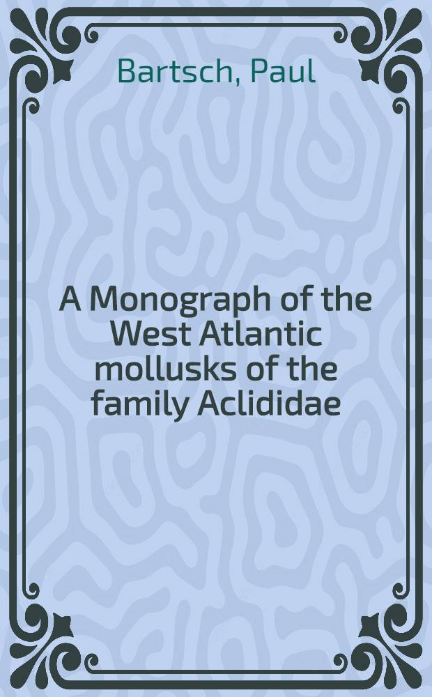 A Monograph of the West Atlantic mollusks of the family Aclididae