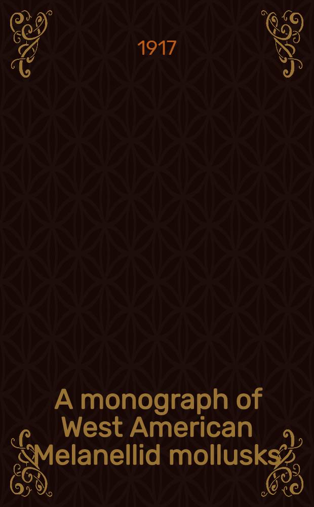 [A monograph of West American Melanellid mollusks