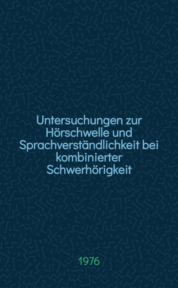 Untersuchungen zur Hörschwelle und Sprachverständlichkeit bei kombinierter Schwerhörigkeit : Inaug.-Diss. ... der Med. Fak. der ... Univ. zu Bonn