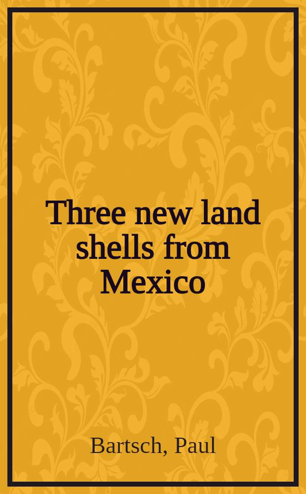 Three new land shells from Mexico