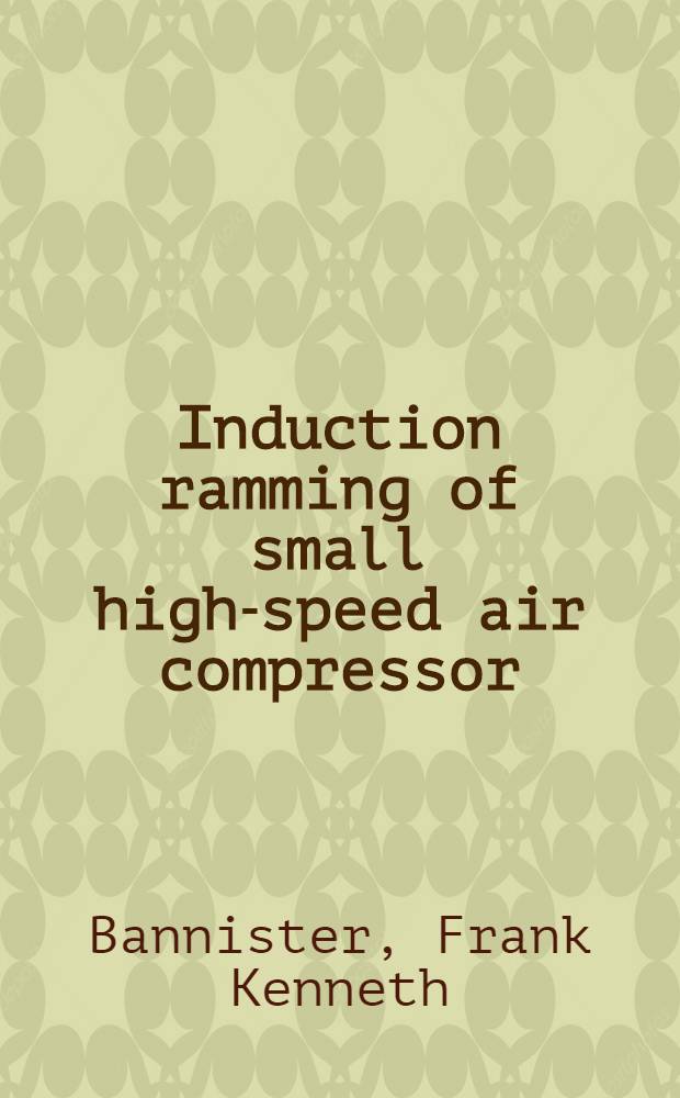 Induction ramming of small high-speed air compressor