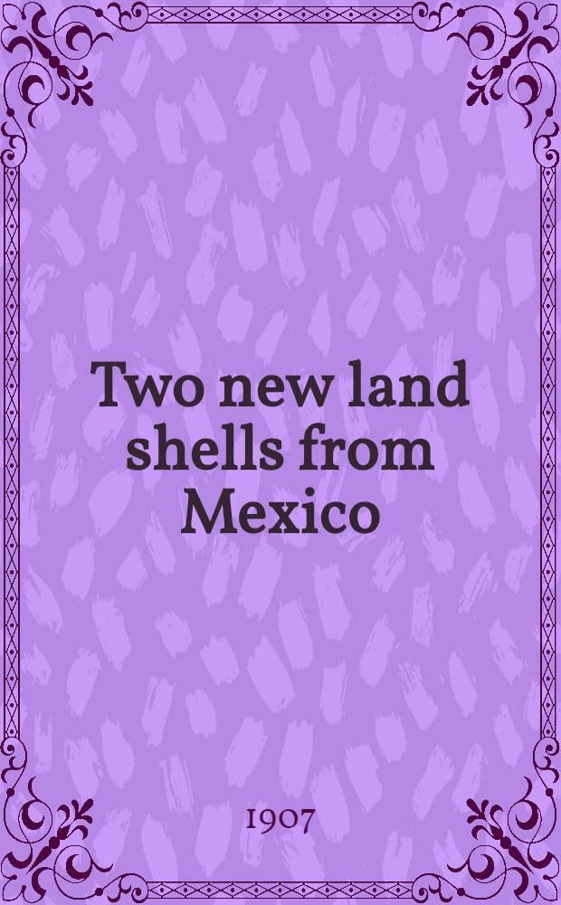 [Two new land shells from Mexico