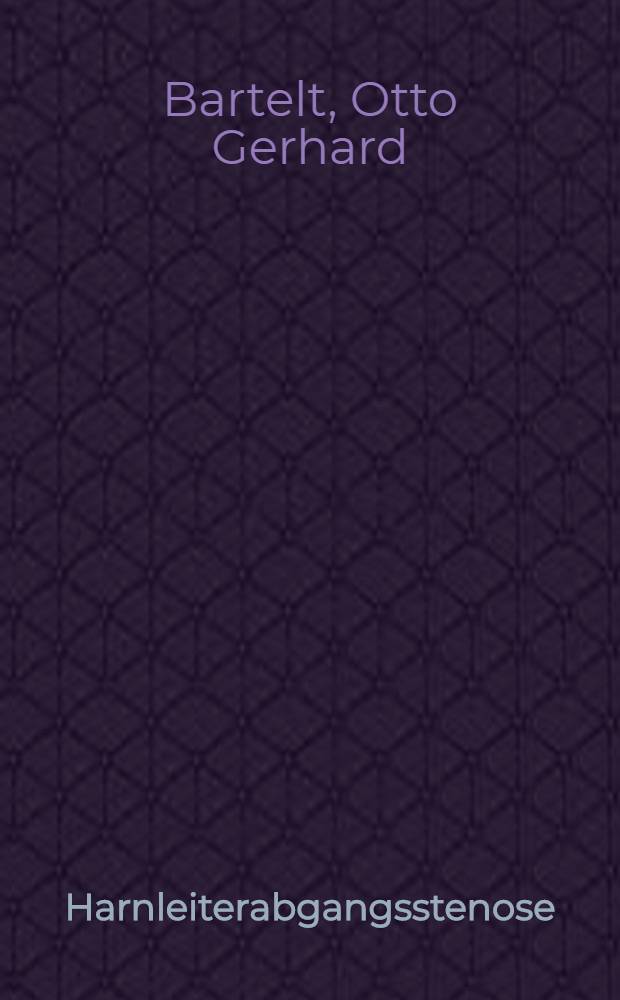 Harnleiterabgangsstenose : Inaug.-Diss. der Med. Fak. der Univ. zu Bonn