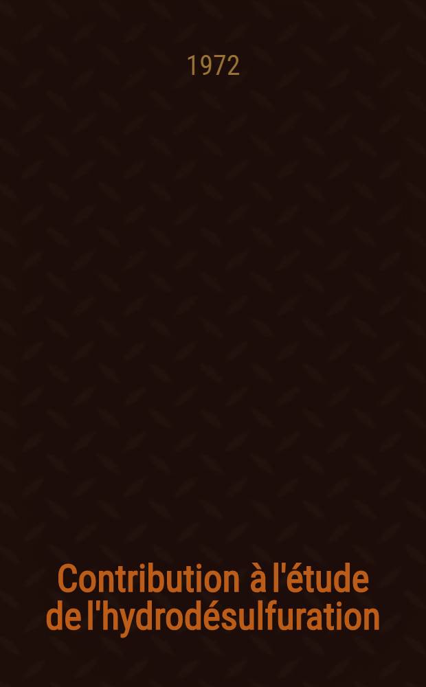 Contribution à l'étude de l'hydrodésulfuration : Cas du benzothiophène et du dibenzothiophène en présence de fer et de molybdate de cobalt : Thèse prés. à l'Univ. Louis-Pasteur de Strasbourg