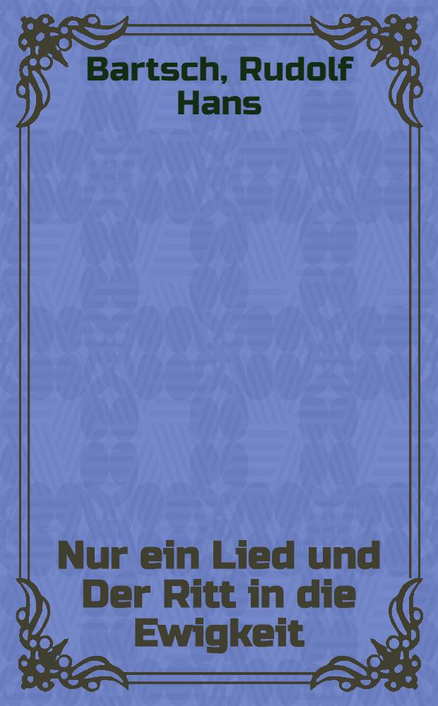 Nur ein Lied und Der Ritt in die Ewigkeit : 2 Novellen