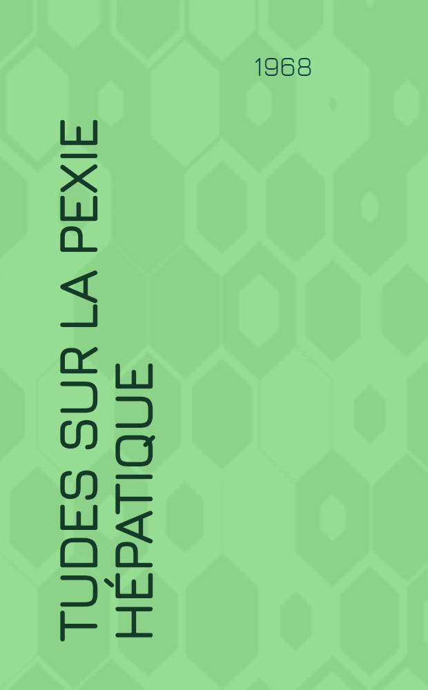 Études sur la pexie hépatique : Thèse ..