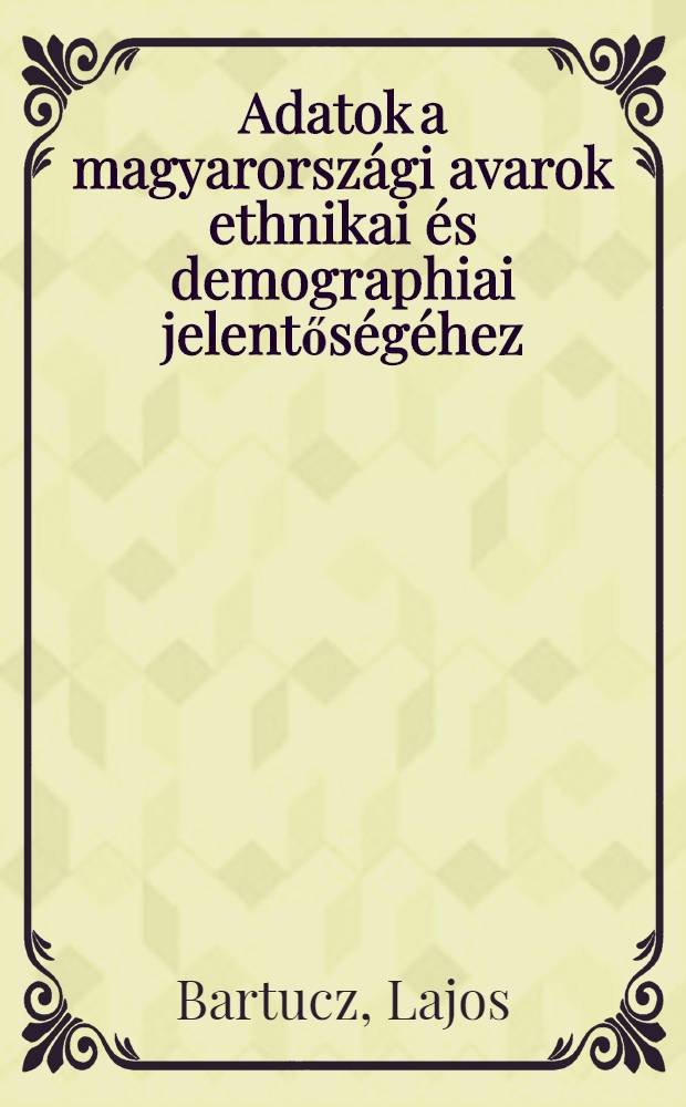 Adatok a magyarországi avarok ethnikai és demographiai jelentőségéhez