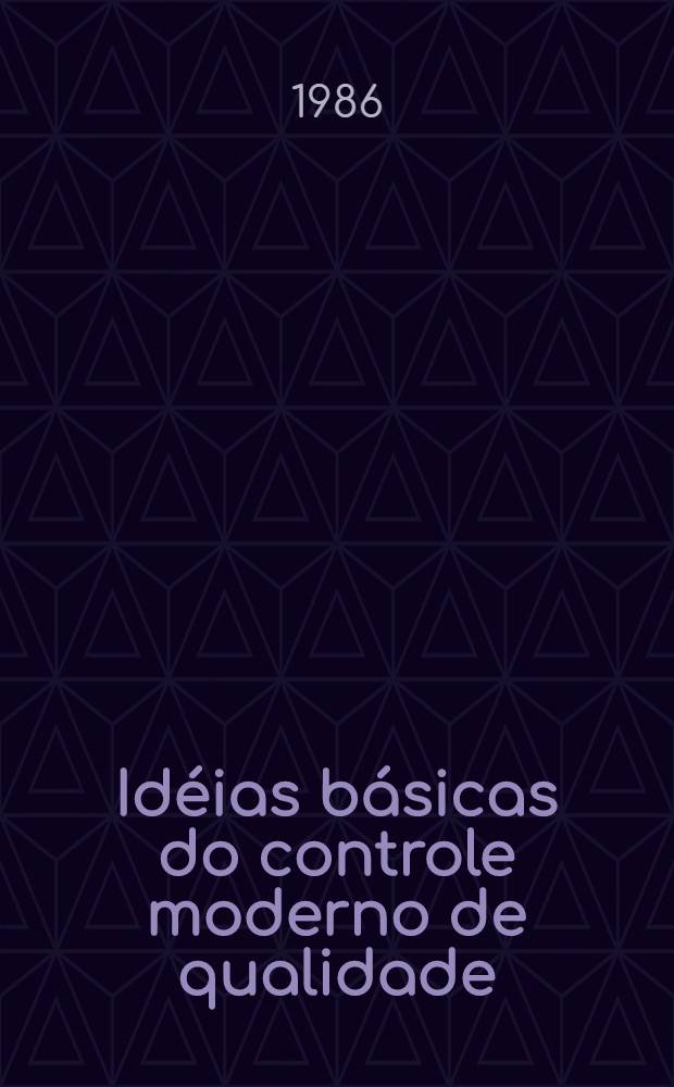 Idéias básicas do controle moderno de qualidade