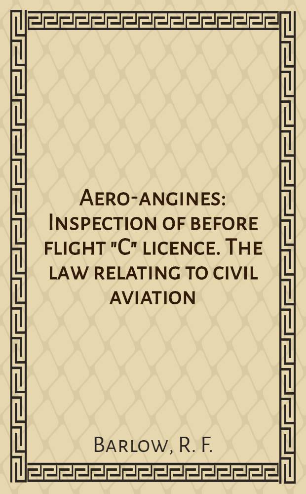 Aero-angines : Inspection of before flight "C" licence. [The law relating to civil aviation