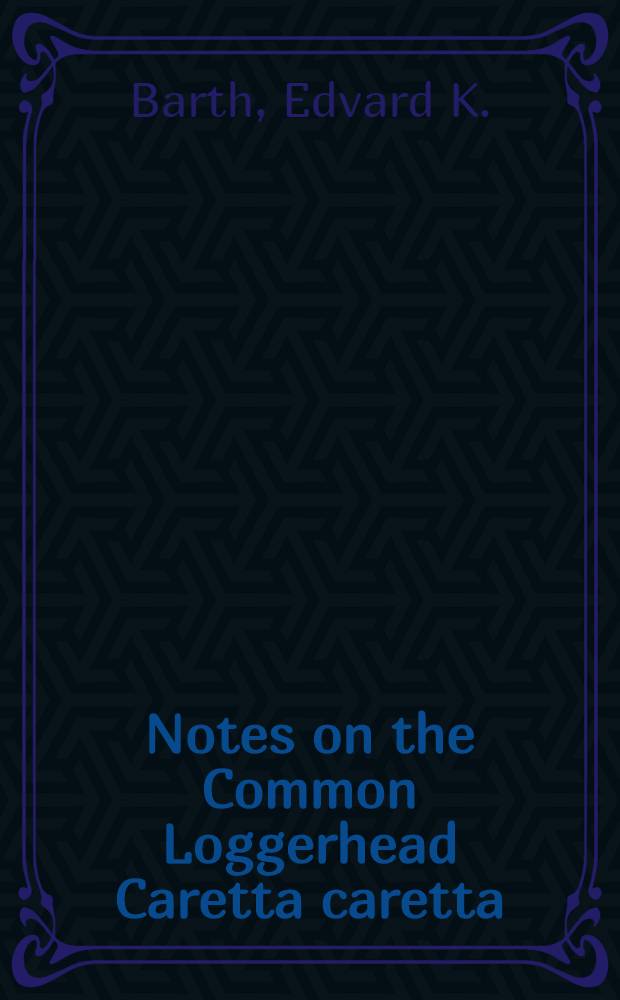 Notes on the Common Loggerhead Caretta caretta (L.)