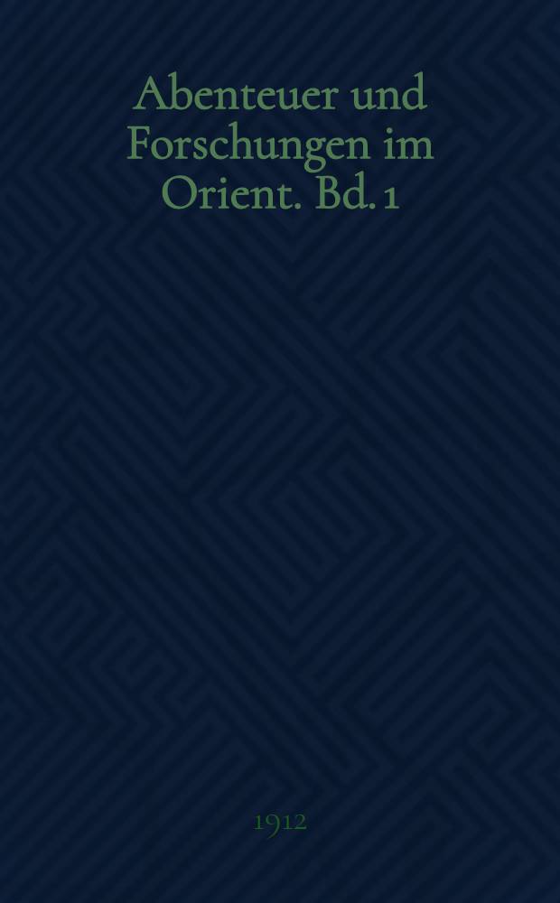 Abenteuer und Forschungen im Orient. Bd. 1 : Tripolis