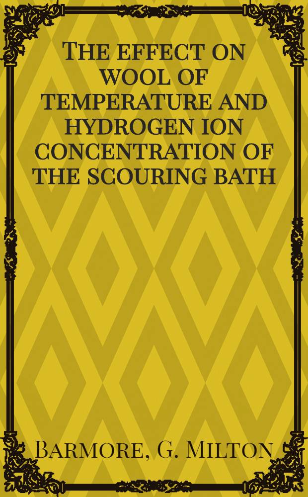 The effect on wool of temperature and hydrogen ion concentration of the scouring bath