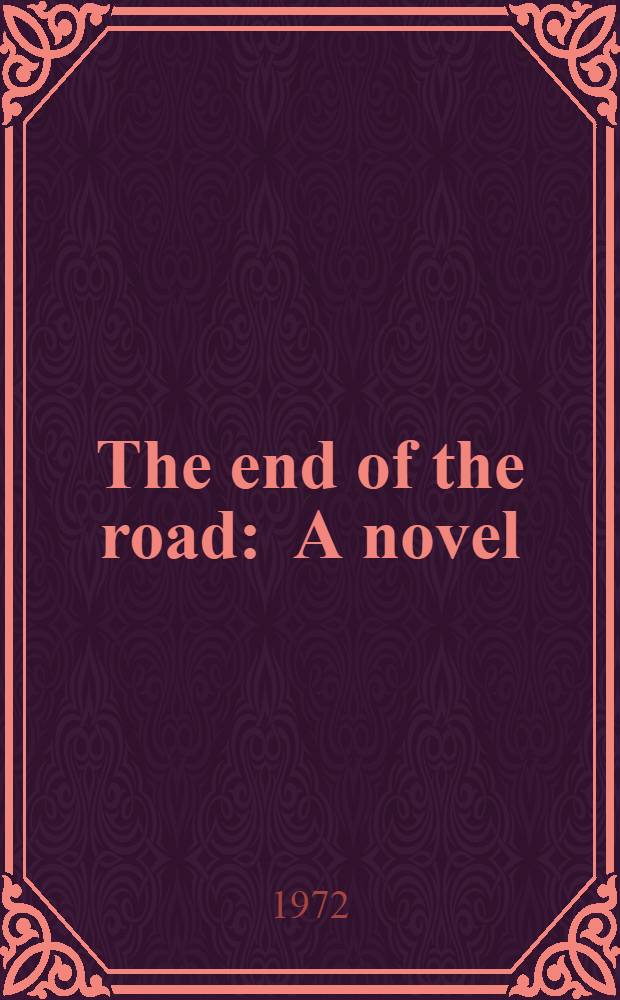 The end of the road : A novel