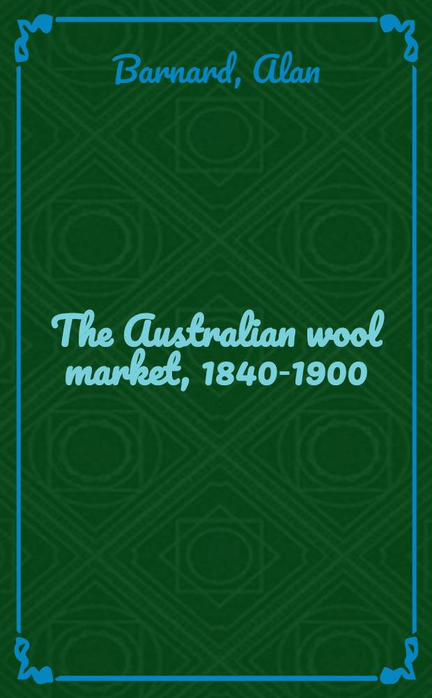 The Australian wool market, 1840-1900