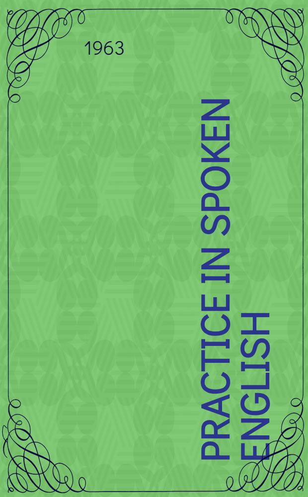 Practice in spoken English : An anthology of exercises in English sounds