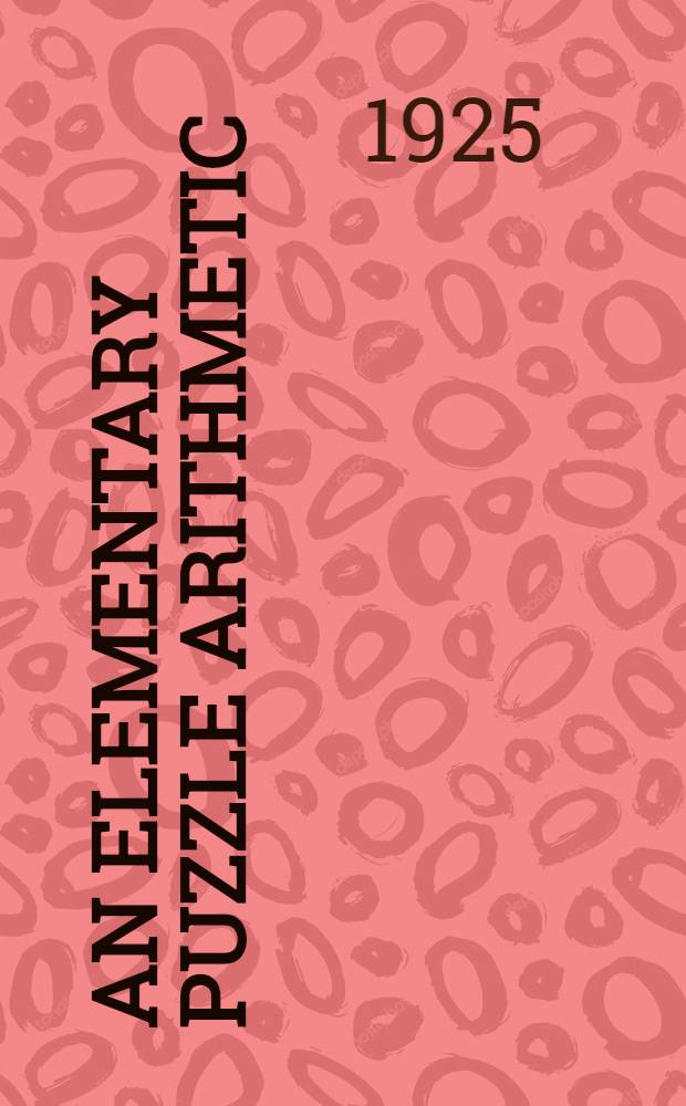 An elementary puzzle arithmetic : Teacher's edition with solutions