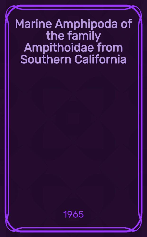 Marine Amphipoda of the family Ampithoidae from Southern California